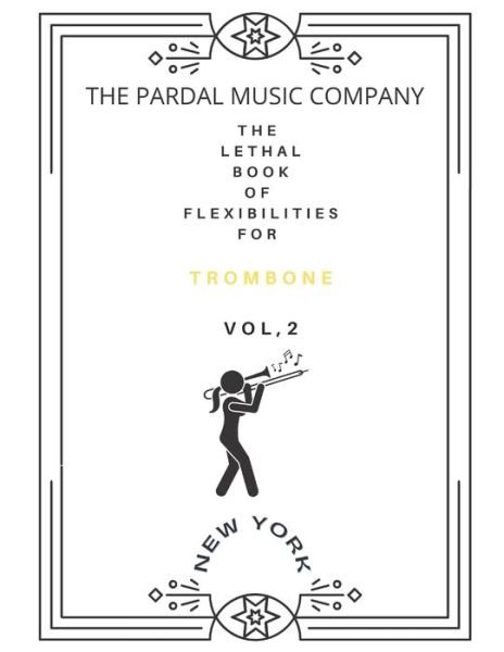 Cover for Jose Pardal Merza · The Lethal Book of Flexibilities N-2 Trombone: London (Taschenbuch) (2021)