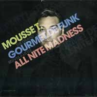 Gourmet De Funk / All Nite Madness - Mousse T. - Musikk - PEPPERMINT JAM - 9956683564770 - 18. mai 2015