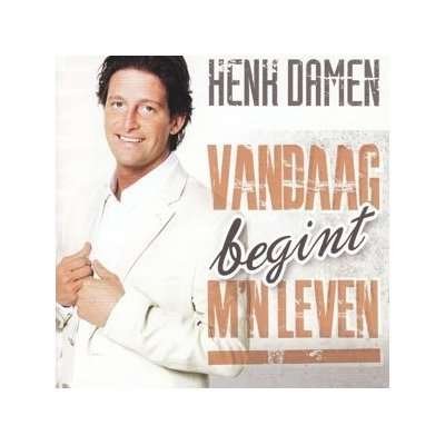 Cover for Henk Damen · Henk Damen - Vandaag Begint M'n Leven (CD)