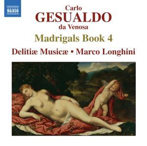 Gesualdomadrigals Book 4 - Delitiae Musicaelonghini - Muzyka - NAXOS - 0747313213771 - 28 maja 2012