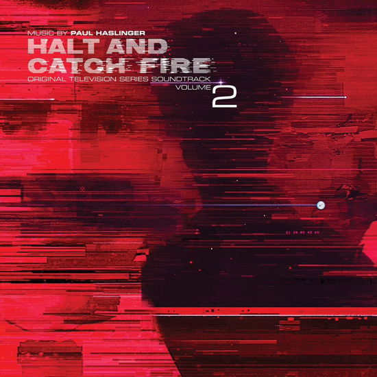 Halt And Catch Fire Vol. 2 - Paul Haslinger - Musik - FIRE RISER - 0809236100771 - 12. april 2019