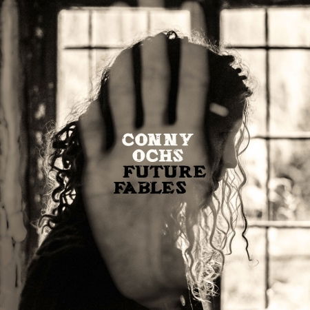 Future Fables - Conny Ochs - Musiikki - SOULFOOD - 0811521010771 - perjantai 26. helmikuuta 2016