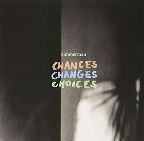 Chances Changes Choices - Zimmerman - Musiikki - SONY MUSIC - 0889854159771 - perjantai 21. huhtikuuta 2017