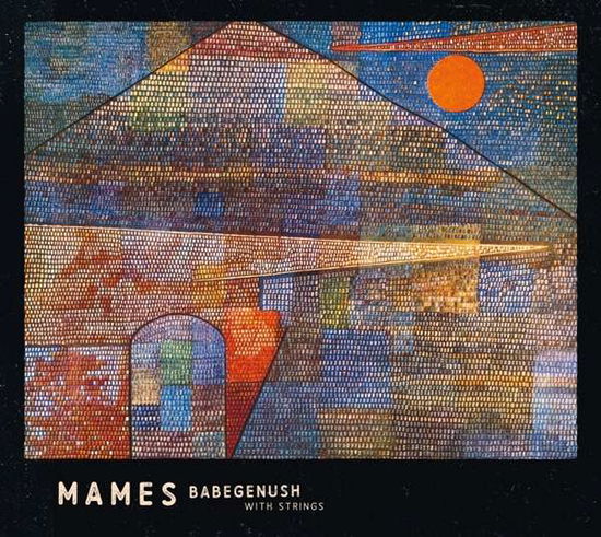 Mames Babegenush With Strings - Mames Babegenush - Muziek - GALILEO - 4250095800771 - 11 januari 2019