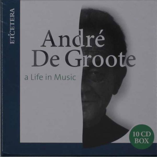Cover for Andre De Groote · A Life in Music (CD) (2020)