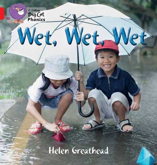 Cover for Helen Greathead · WET, WET, WET: Band 02b/Red B - Collins Big Cat Phonics (Pocketbok) (2013)