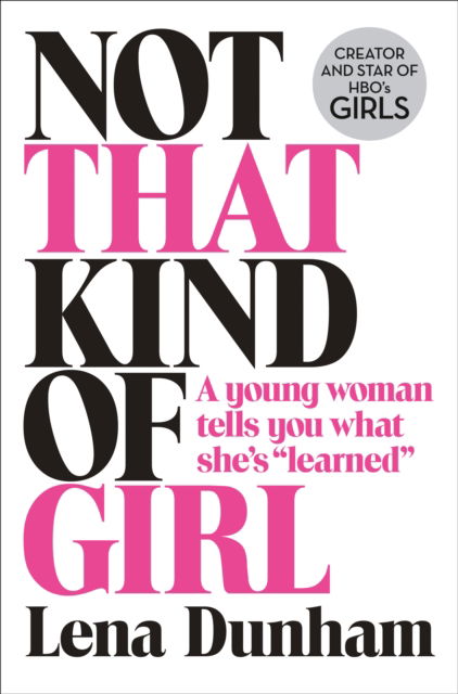 Cover for Lena Dunham · Not That Kind of Girl: A Young Woman Tells You What She's &quot;Learned&quot; (Paperback Book) (2015)