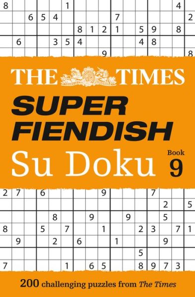 The Times Super Fiendish Su Doku Book 9: 200 Challenging Puzzles - The Times Su Doku - The Times Mind Games - Books - HarperCollins Publishers - 9780008472771 - May 12, 2022