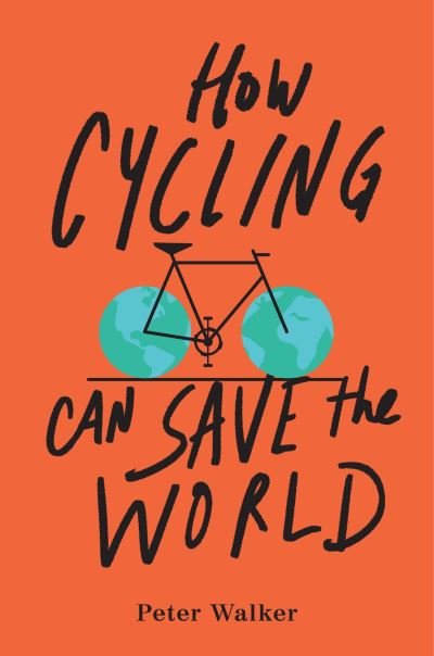 Cover for Peter Walker · How cycling can save the world (Bok) (2017)