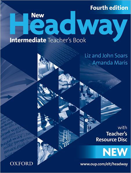 Cover for Soars · New Headway: Intermediate B1: Teacher's Book + Teacher's Resource Disc: The world's most trusted English course - New Headway (Book) [4 Revised edition] (2009)