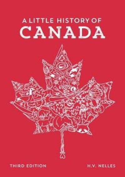 Cover for Nelles, H.V. (L.R. Wilson Chair in Canadian History, L.R. Wilson Chair in Canadian History, McMaster University) · A Little History of Canada (Paperback Book) [3 Revised edition] (2017)