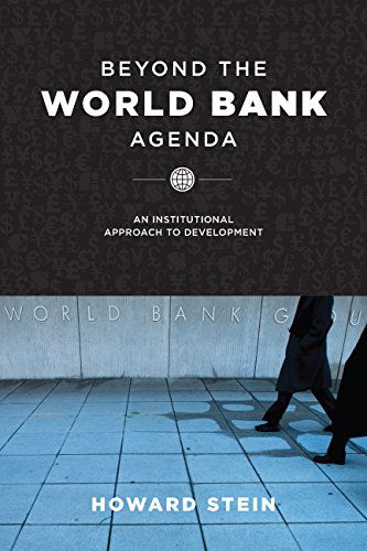 Cover for Howard Stein · Beyond the World Bank Agenda: An Institutional Approach to Development (Paperback Book) (2014)