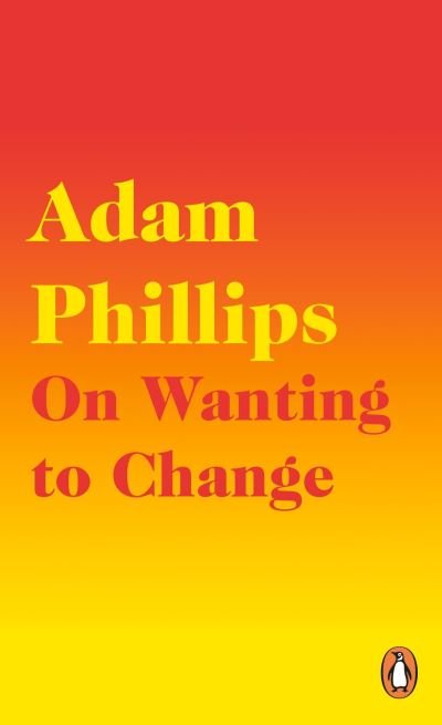 Cover for Adam Phillips · On Wanting to Change (Paperback Book) (2021)