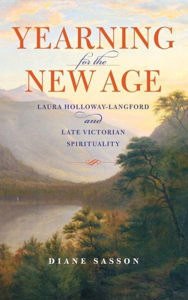 Cover for Sarah Diane Sasson · Yearning for the New Age: Laura Holloway-Langford and Late Victorian Spirituality (Gebundenes Buch) (2012)