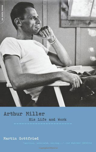 Arthur Miller: His Life And Work - Martin Gottfried - Bücher - Hachette Books - 9780306813771 - 8. September 2004