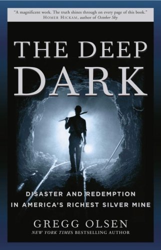 Cover for Gregg Olsen · The Deep Dark: Disaster and Redemption in America's Richest Silver Mine (Taschenbuch) (2006)