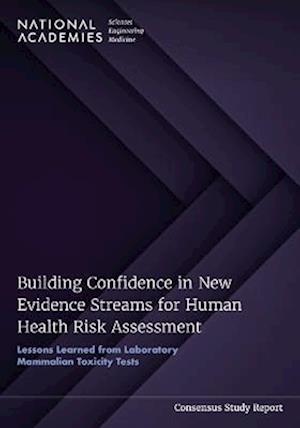 Cover for National Academies of Sciences, Engineering, and Medicine · Building Confidence in New Evidence Streams for Human Health Risk Assessment (Book) (2023)