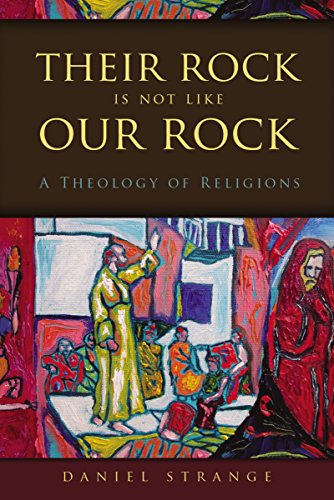 Their Rock Is Not Like Our Rock: A Theology of Religions - Strange Daniel Strange - Books - Zondervan Academic - 9780310520771 - February 3, 2015