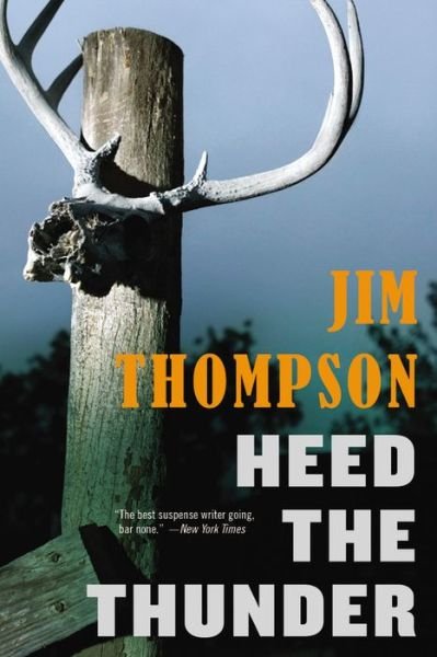 Heed the Thunder - Jim Thompson - Bücher - Mulholland Books - 9780316403771 - 5. August 2014