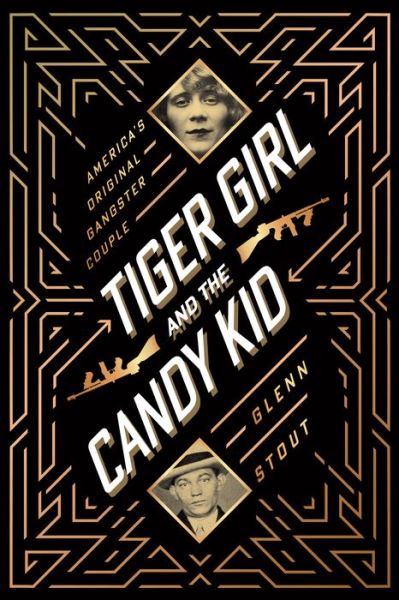 Cover for Glenn Stout · Tiger Girl And The Candy Kid: America's Original Gangster Couple (Hardcover Book) (2021)