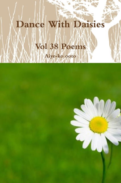 Cover for Aiye-Ko Ooto · Dance With Daisies (Paperback Book) (2018)