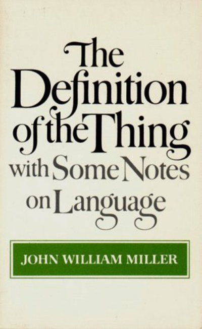 Cover for John William Miller · The Definition of the Thing: with Some Notes on Language (Gebundenes Buch) (1980)