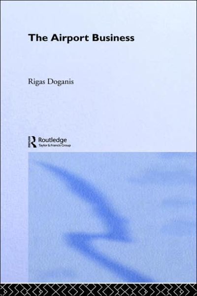 Cover for Doganis, Professor Rigas (European Aviation Club) · The Airport Business (Hardcover Book) (1992)