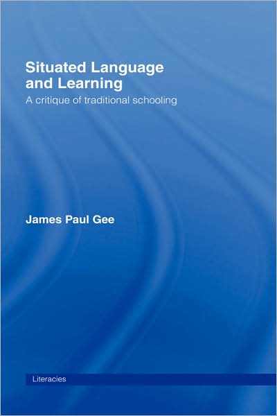 Cover for James Paul Gee · Situated Language and Learning: A Critique of Traditional Schooling - Literacies (Hardcover Book) (2004)