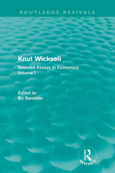 Cover for Bo Sandelin · Knut Wicksell (Routledge Revivals): Selected Essays in Economics, Volume One - Routledge Revivals: Knut Wicksell (Paperback Book) (2012)