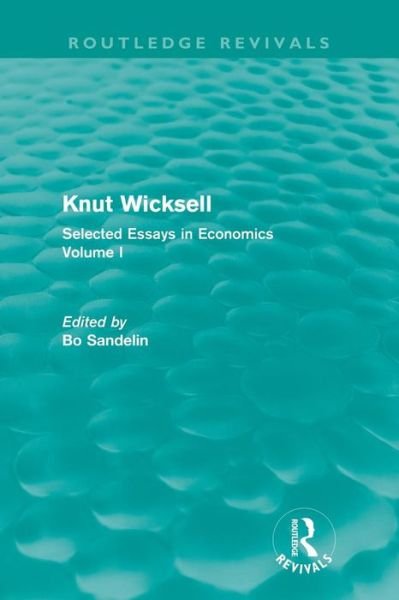 Cover for Bo Sandelin · Knut Wicksell: Selected Essays in Economics, Volume 1 - Routledge Revivals: Knut Wicksell (Paperback Book) (2012)
