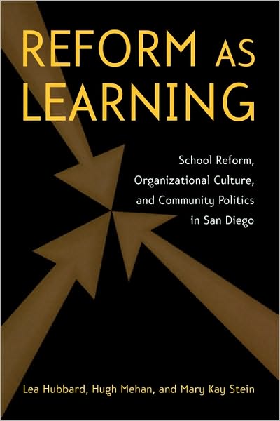 Cover for Hubbard, Lea Ann (University of San Diego, USA) · Reform as Learning: School Reform, Organizational Culture, and Community Politics in San Diego (Paperback Book) [New edition] (2006)