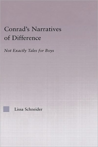 Cover for Lissa Schneider · Conrad's Narratives of Difference: Not Exactly Tales for Boys - Studies in Major Literary Authors (Hardcover Book) (2003)