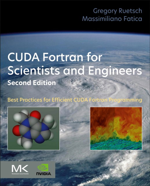 Cover for Ruetsch, Gregory (Senior Applied Engineer, NVIDIA) · CUDA Fortran for Scientists and Engineers: Best Practices for Efficient CUDA Fortran Programming (Paperback Book) (2024)