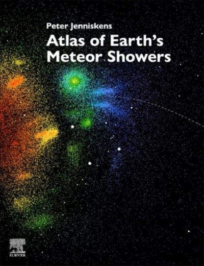 Cover for Jenniskens, Peter (Principal Investigator and Senior Research Scientist, SETI Institute, USASenior Research Scientist, NASA Ames Research Center, USA) · Atlas of Earth's Meteor Showers (Hardcover Book) (2023)