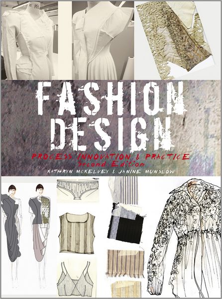 Cover for McKelvey, Kathryn (Reader in the School of Design at Northumbria University, Newcastle) · Fashion Design: Process, Innovation and Practice (Paperback Book) (2011)