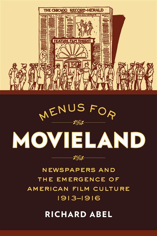 Cover for Richard Abel · Menus for Movieland: Newspapers and the Emergence of American Film Culture, 1913-1916 (Hardcover bog) (2015)