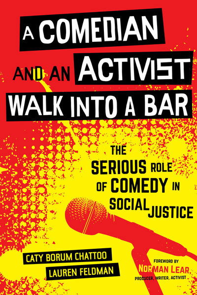 Cover for Caty Borum Chattoo · A Comedian and an Activist Walk into a Bar: The Serious Role of Comedy in Social Justice - Communication for Social Justice Activism (Hardcover Book) (2020)