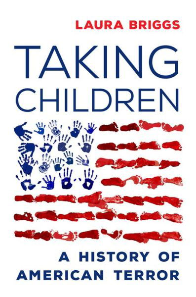 Cover for Laura Briggs · Taking Children: A History of American Terror (Paperback Bog) (2021)