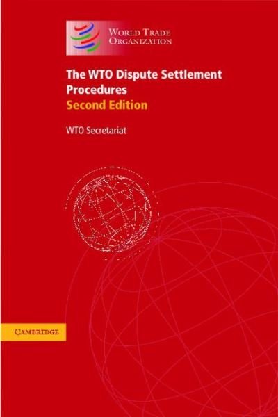 Cover for WTO Secretariat · The WTO Dispute Settlement Procedures: A Collection of the Relevant Legal Texts (Paperback Book) [2 Revised edition] (2001)