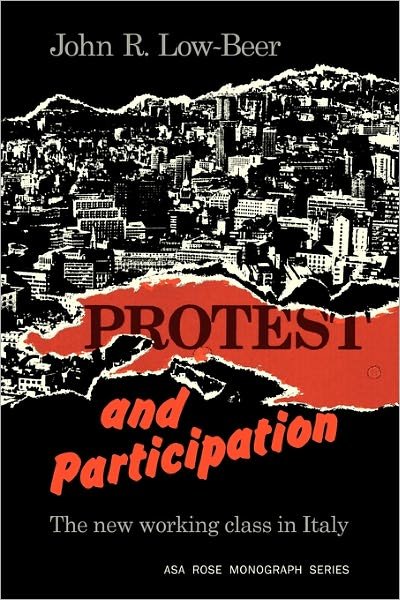 Cover for Low-Beer, John R. (Yale University, Connecticut) · Protest and Participation: The New Working Class in Italy - American Sociological Association Rose Monographs (Pocketbok) (1978)