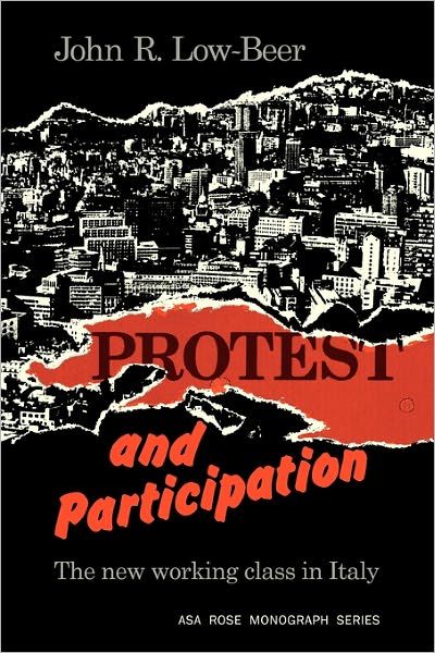 Cover for Low-Beer, John R. (Yale University, Connecticut) · Protest and Participation: The New Working Class in Italy - American Sociological Association Rose Monographs (Taschenbuch) (1978)