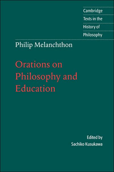 Cover for Melanchthon · Melanchthon: Orations on Philosophy and Education - Cambridge Texts in the History of Philosophy (Taschenbuch) (1999)