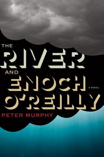 Cover for Peter Murphy · The River and Enoch O?reilly (Paperback Bog) (2013)