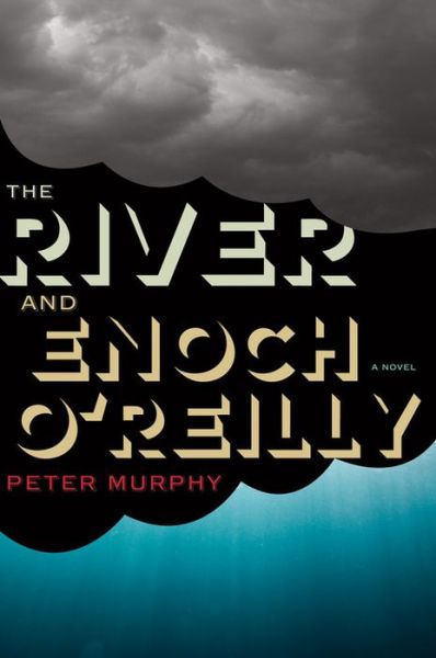 Cover for Peter Murphy · The River and Enoch O?reilly (Pocketbok) (2013)