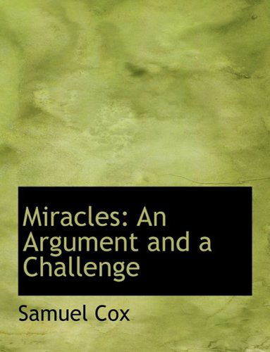 Cover for Samuel Cox · Miracles: an Argument and a Challenge (Hardcover Book) [Large Print, Large Type edition] (2008)