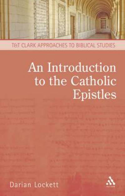 Cover for Lockett, Associate Professor Darian (Biola University, USA) · An Introduction to the Catholic Epistles - T&amp;T Clark Approaches to Biblical Studies (Paperback Book) (2012)