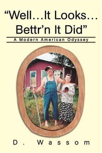 Cover for D Wassom · Well...it Looks...bettr'n It Did: a Modern American Odyssey (Pocketbok) (2005)