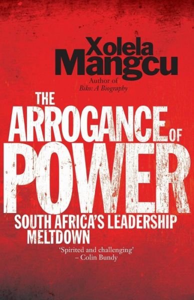 Cover for Xolela Mangcu · The Arrogance of Power (Paperback Bog) (2014)