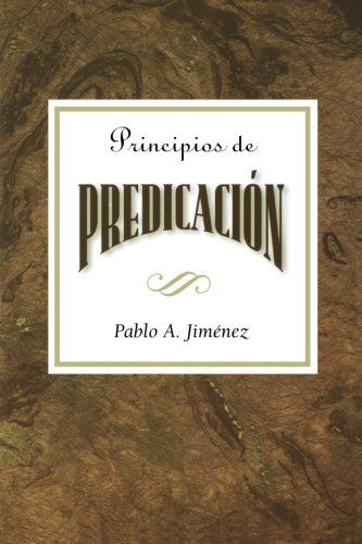 Principios De Predicacion - Pablo A. Jiménez - Books - Abingdon Press - 9780687073771 - March 1, 2003