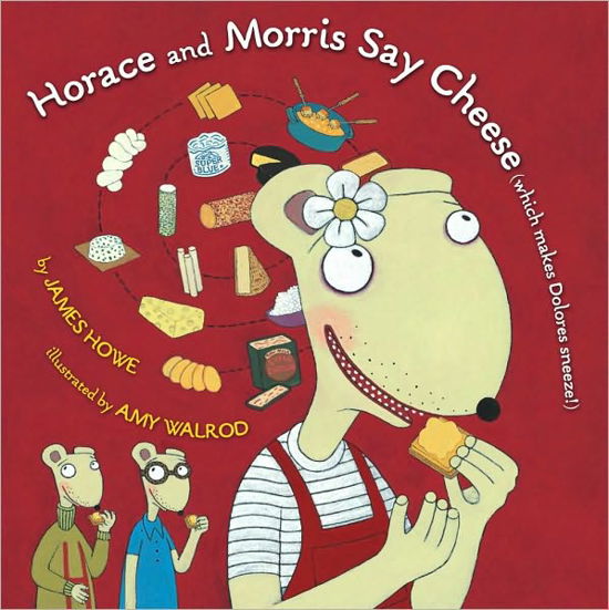 Horace and Morris Say Cheese (Which Makes Dolores Sneeze!) - James Howe - Books - Atheneum Books - 9780689871771 - October 12, 2010